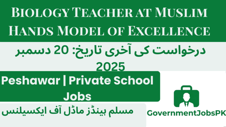 Biology Teacher at Muslim Hands Model of Excellence, Peshawar 2025