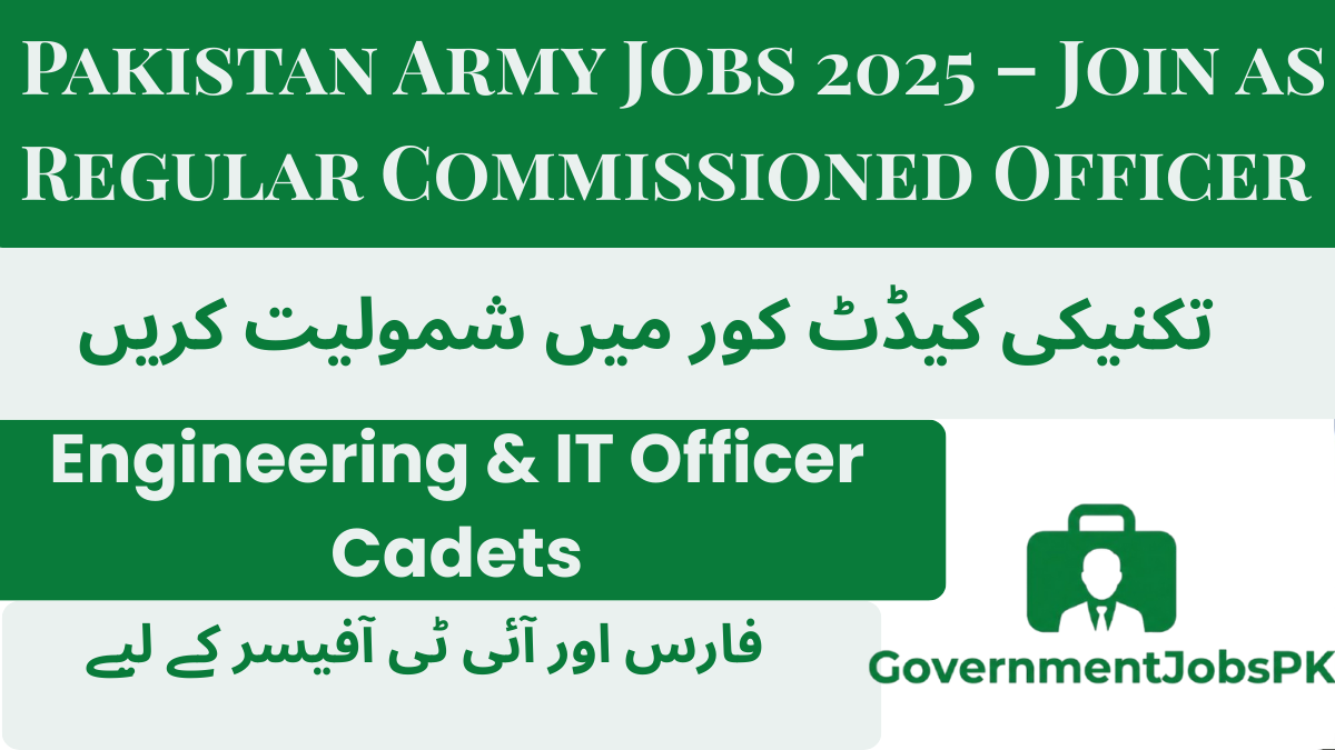 Pakistan Army Jobs 2025 – Join as Regular Commissioned Officer via 38th Technical Cadet Course (TCC) 2026