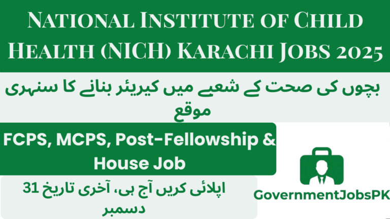 National Institute of Child Health (NICH) Karachi Jobs 2025 – FCPS-II, MCPS, Post-Fellowship & House Job (Paediatrics)
