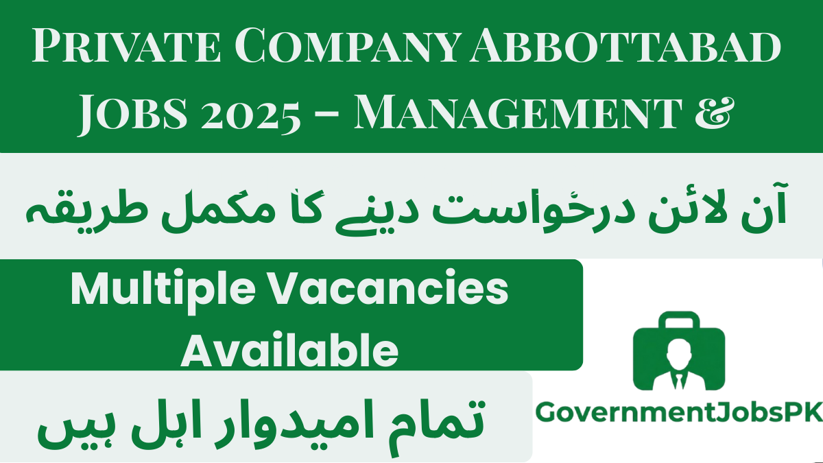 Private Company Abbottabad Jobs 2025 – Management & Support Positions